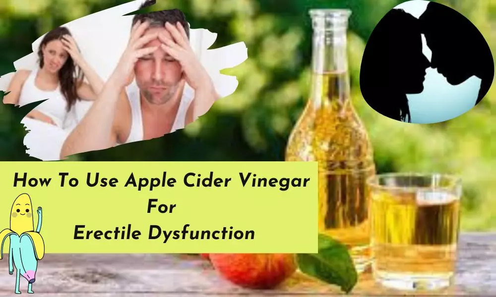 How To Use Apple Cider Vinegar For Erectile Dysfunction