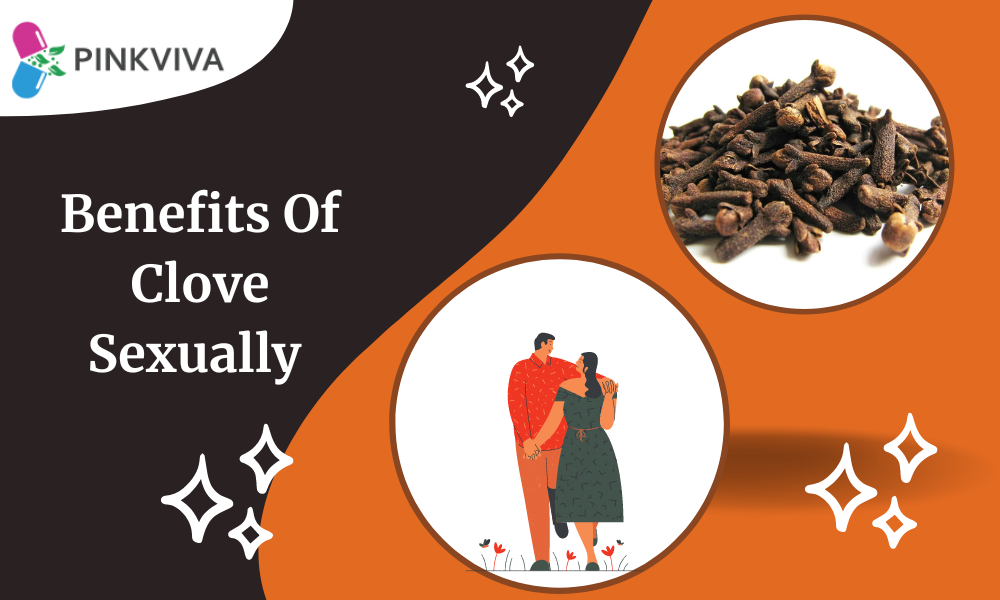 Benefits Of Clove Sexually