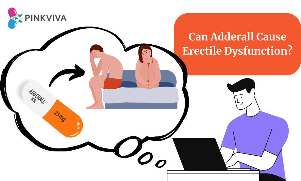 Can Adderall Cause Erectile Dysfunction