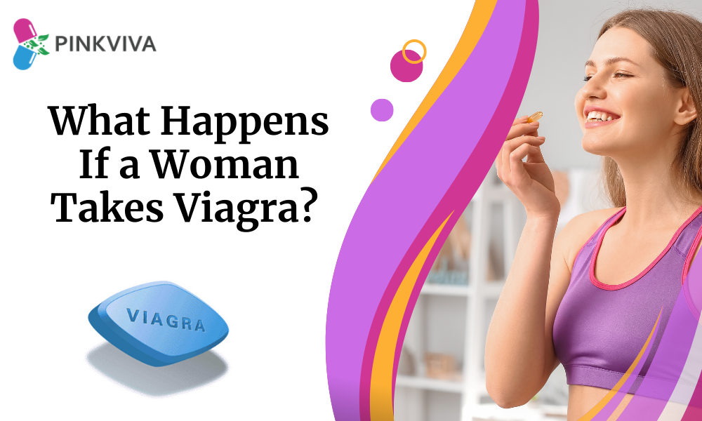 What Happens If a Woman Takes Viagra