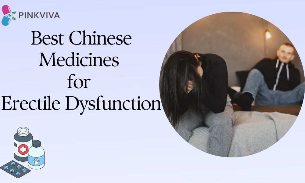 Best Chinese Medicines for Erectile Dysfunction