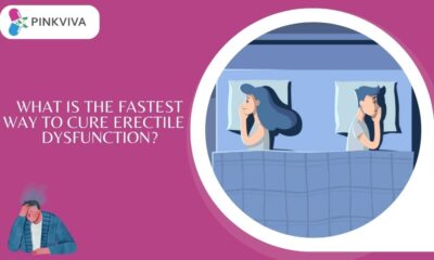 Treatment for ED: What is the Fastest Way To Cure Erectile Dysfunction?